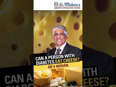 Can People with Diabetes Eat Cheese? | Dr V Mohan