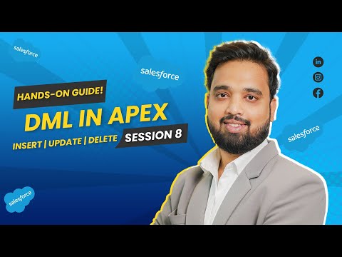 Session 8: Learn DML in Apex Step-by-Step | Salesforce Beginner to Pro