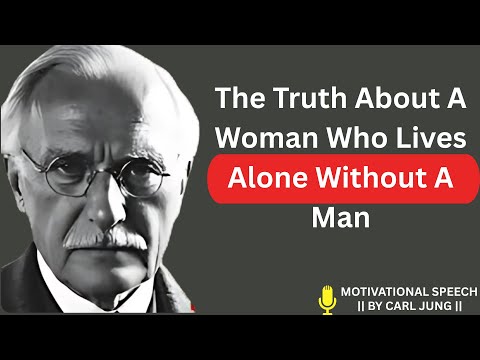 The Truth About A Woman Who Lives Alone Without A Man -- CARL JUNG
