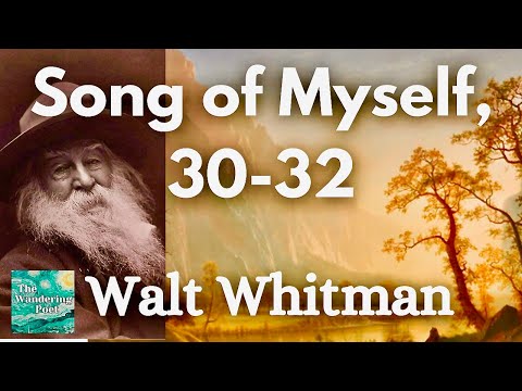 Walt Whitman "Song of Myself" 30-32 (All Truths Wait in All Things)