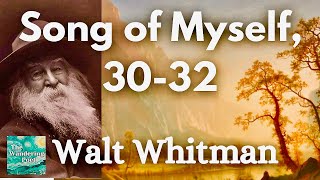 Walt Whitman "Song of Myself" 30-32 (All Truths Wait in All Things)