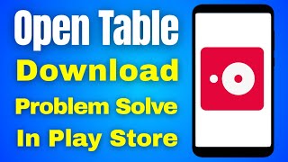 How To OpenTable App Download Problem Solve | Can't install Open Table In Play Store Problem Solved