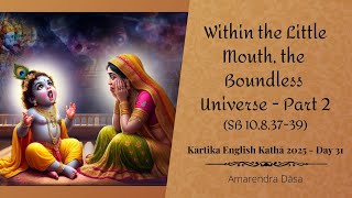 Within the Little Mouth, the Boundless Universe - Part 2 | SB 10.8.37-39 | Amarendra Dāsa