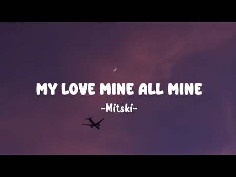 Mitski - my love mine all mine [lyrics]