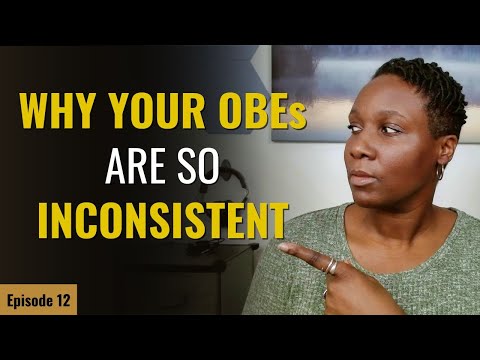 3 Reasons Your OBEs Are Inconsistent (And What To Do About It)