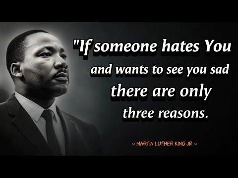 If someone hates u and wants to see you sad, there are only three reasons | Martin Luther King Jr.