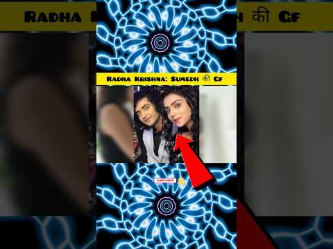 Radha Krishna: Sumedh की Gf