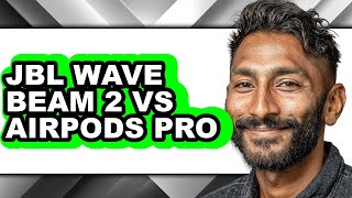 Jbl Wave Beam 2 Vs Airpods Pro - Full Comparison