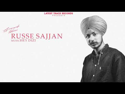 RUSSE SAJJAN || GURSEWAK LIKHARI || HEY DIZI || NEW MUSIC PUNJABI 2023 || LATEST TRACK RECORD