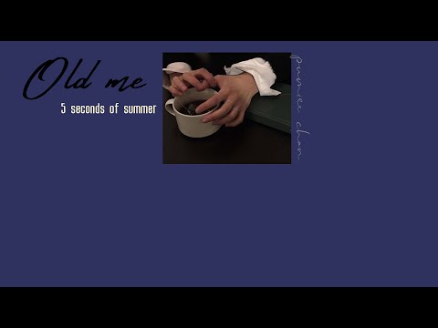 5 Seconds Of Summer - Old Me (Lyrics)