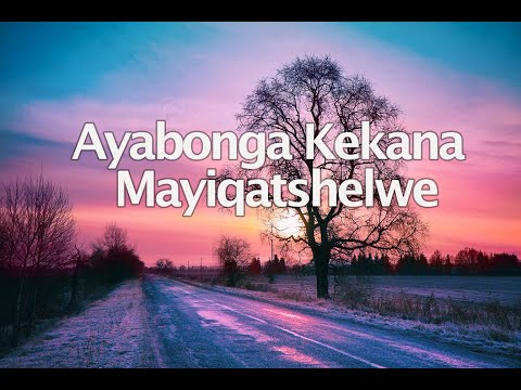 Ayabonga Kekana - Mayiqatshelwe (Official Lyric Video)