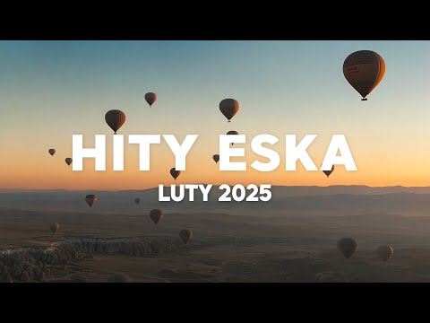 Eska Hity Luty 2025 * Najnowsze Przeboje z Radia Eska 2025 * Najlepsza radiowa muzyka 2025 #4