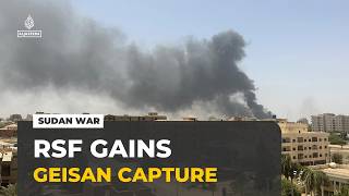 RSF claims gains in Sudan's south as paramilitary group captures Geisan