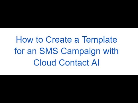 How to Create a Template for an SMS Campaign with Cloud Contact AI