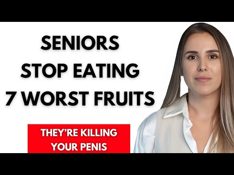 Seniors, Stop Eating 7 Worst Fruits - They Are Destroying Your Testosterone | Senior Men’s Health