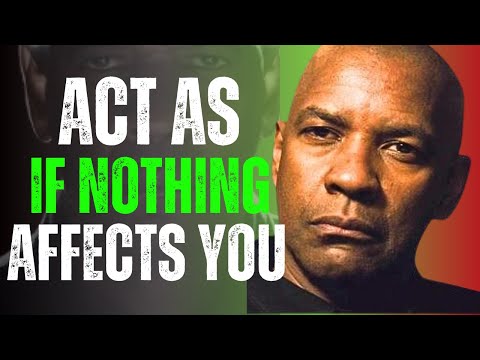 Learn to Act As If Nothing Bothers You | Denzel Washington Motivation