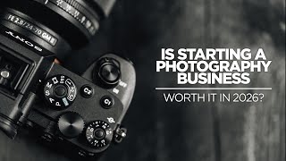 Is Starting a Photography Business Worth It in 2026?