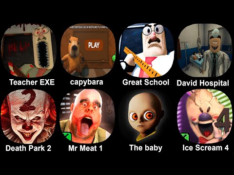 Teacher EXE, Capybara, Great School, David's Hospital, Death park 2, Mr Meat 1, The Baby In Yellow