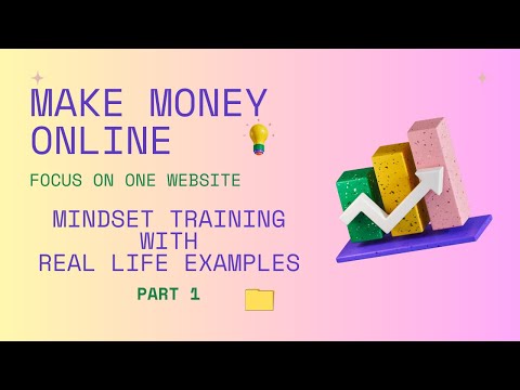 Part 01: Make Money Online. Just focus on one website.