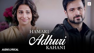 Hamari Adhuri Kahani - Lyrical Song | Arjit Singh | Emraan Hashmi, Vidya Balan | Jeet Gannguli