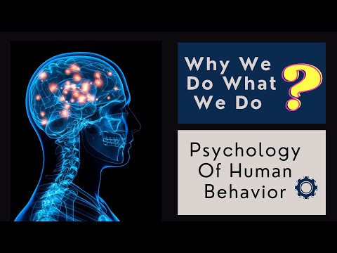 Why We Do What We Do | The Psychology and Science Behind Human Behavior