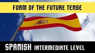 Learn Spanish Language | Future Tense | Form of the Future Tense | Future Structure