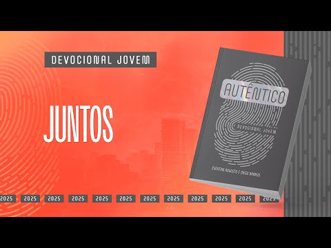 Devocional Jovem: 11 de Março - JUNTOS | Autêntico