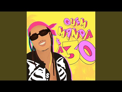 Quem Manda É a 30