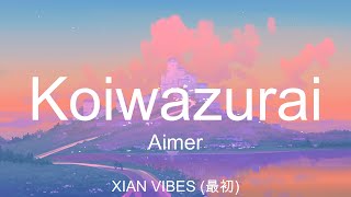 Japanese song • Aimer - Koiwazurai コイワズライ Lovesickness「Romaji Lyrics」