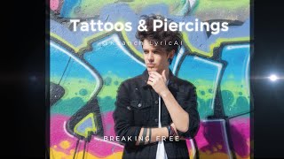 Tattoos & Piercings | Lyric Video | (Breaking Free Series)