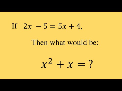If 2x - 5 = 5x + 4, then what would be x^2 + x = ?