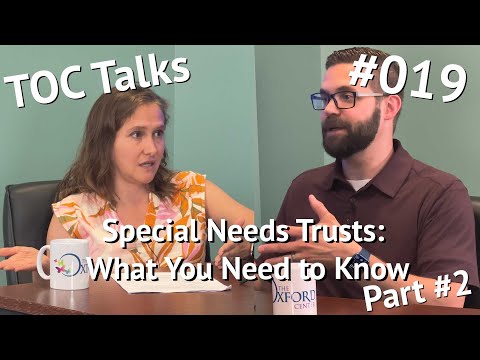 Special Needs Trusts: What You Need to Know TOC Talks Ep. 19 Part 2