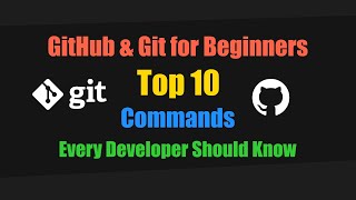 GitHub & Git for Beginners - Top 10 Commands Every Developer Should Know