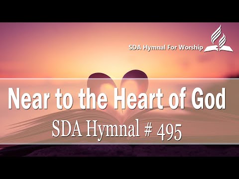 Near to the Heart of God - SDA Hymn # 495