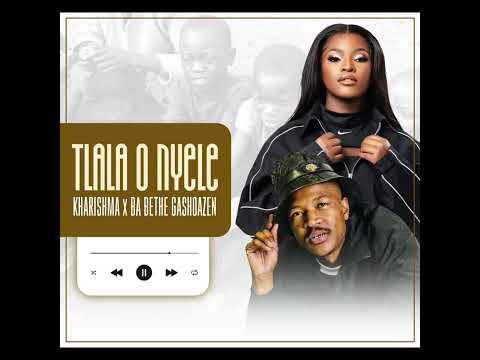 Tlala o nyele(KHARISHMA x Ba Bethe Gashoazen)
