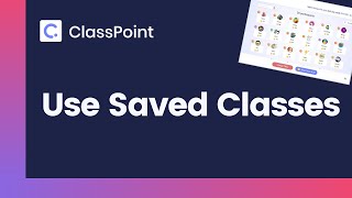 How to Use My Saved Classes [ ClassPoint Tutorial ]
