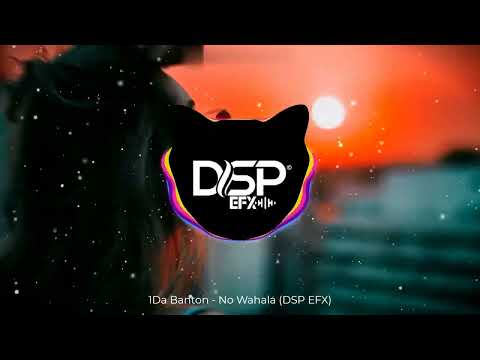 1Da Banton - No Wahala (DSP EFX)