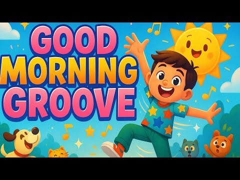 Good Morning Groove | #kidssong | #kindergarten | #nurseryrhymes | #goodmorningsong
