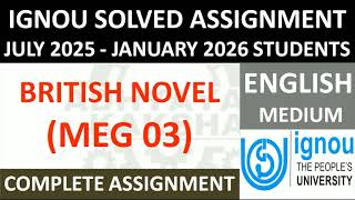 MEG 03 || BRITISH NOVEL || IGNOU SOLVED ASSIGNMENT 2025-2026 || JULY 2025 - JANUARY 2026 STUDENTS