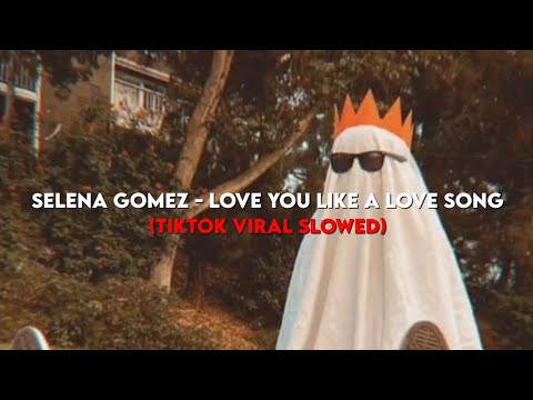 𝑆𝑒𝑙𝑒𝑛𝑎 𝐺𝑜𝑚𝑒𝑧 - 𝐿𝑜𝑣𝑒 𝑦𝑜𝑢 𝑙𝑖𝑘𝑒 𝑎 𝑙𝑜𝑣𝑒 𝑠𝑜𝑛𝑔 (TikTok Viral slowed)