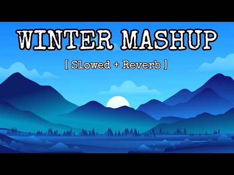 Winter Mashup [Slowed + Reverb] | Relaxing | Celestial Cypher