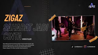 Zigaz - Sahabat Jadi Cinta // Cover by Alive
