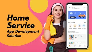 Home Service App Development Solution| Dev Technosys