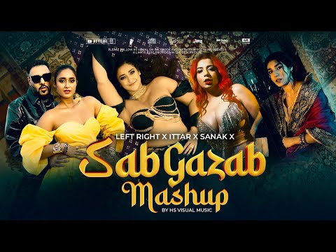 Sab Gazab Mashup 2023 | HS Visual Music | Ft. Badshah (Left Right x Ittar x Sanak) Latest Hit Songs