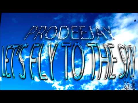 PRODEEJAY - LET'S FLY TO THE SKY (radio edit)