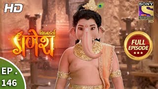 Vighnaharta Ganesh - Ep 146 - Full Episode - 15th March, 2018