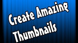 How To Make A Custom Thumbnail - Youtube Tutorial