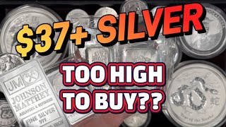$37+ SILVER: Too HIGH to BUY?