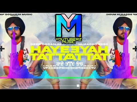 HAYE TATTA || BASS BOOSTED  || DEEP DOSANJH || YOUTUBERZ Music
