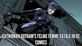 Catwoman Gotham's Feline Femme Fatale in DC Comics